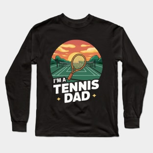 I'm A Tennis Dad. Tennis Long Sleeve T-Shirt